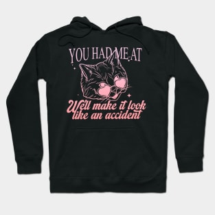 You Had Me At We'll Make It Look Like An Accident Hoodie